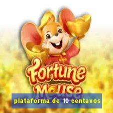 plataforma de 10 centavos